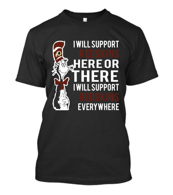 I Will Support Redskins Here Or There Dr Seuss Cat Redskins Everywhere T-Shirt