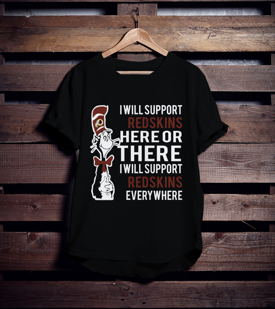 I Will Support Redskins Here Or There Dr Seuss Cat Redskins Everywhere T-Shirt