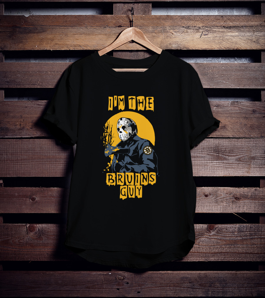 I'm The Bruins Guy Jason Voorhees Boston Hockey Bruins T-Shirt