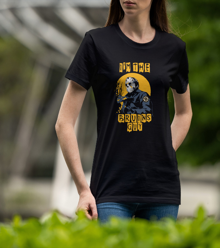 I'm The Bruins Guy Jason Voorhees Boston Hockey Bruins T-Shirt