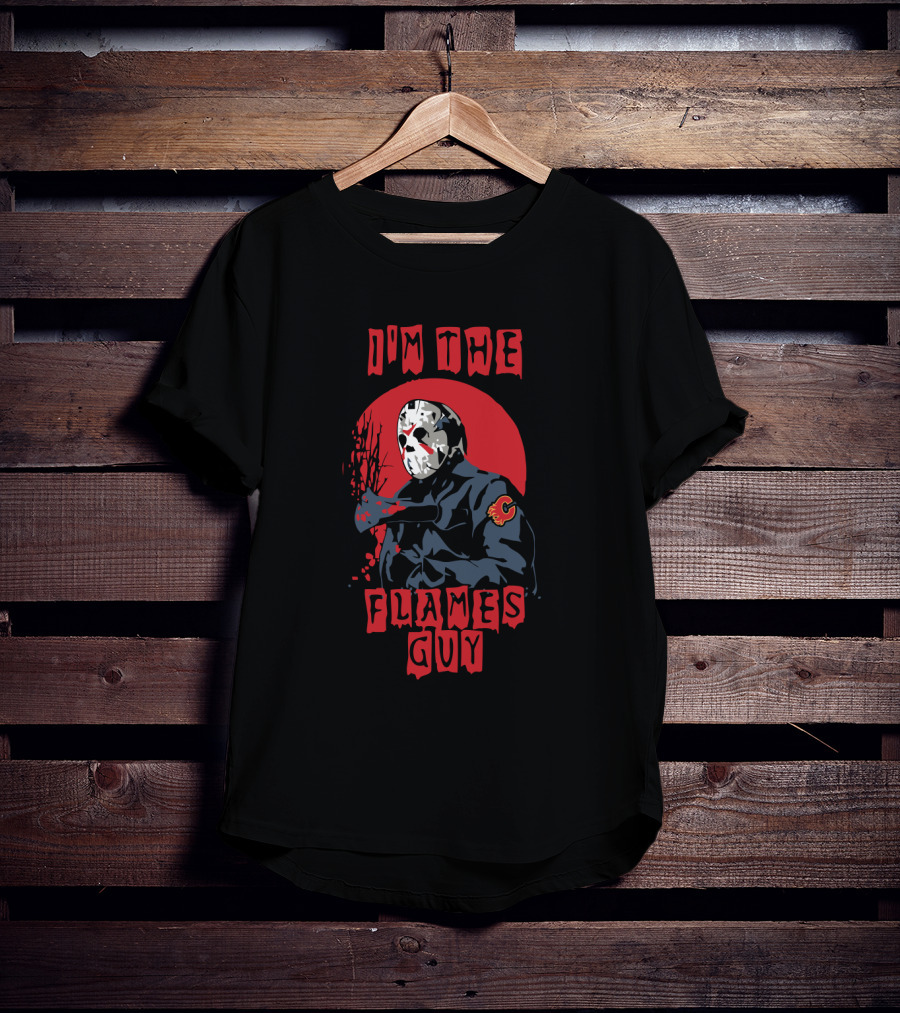 I'm The Flames Guy Jason Voorhees Calgary Flames T-Shirt