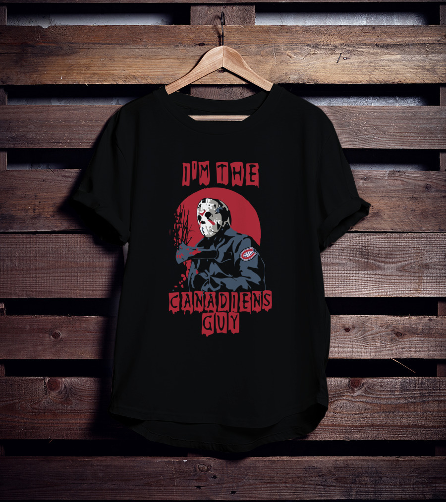 I'm The Canadiens Guy Jason Voorhees Montreal Canadiens T-Shirt