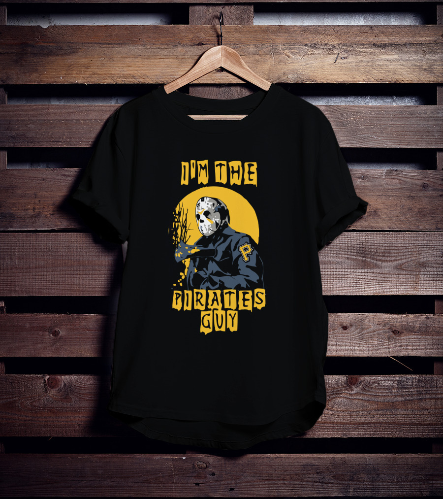 I'm The Pirates Guy Jason Voorhees Pittsburgh Pirates T-Shirt