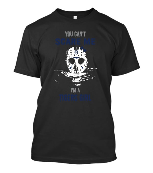 You Can't Scare Me I'm A Tigers Girl Jason Voorhees Detroit T-Shirt