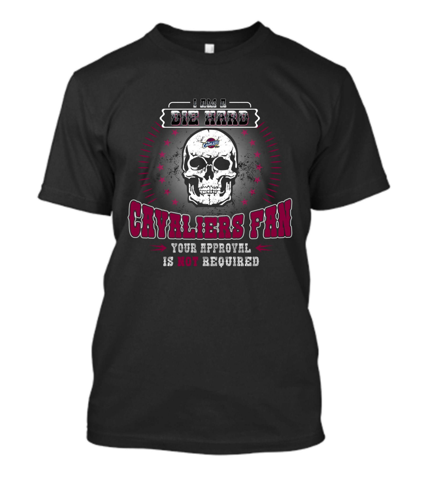I Am A Die Hard Cavaliers Fan Your Approval Is Not Required T-Shirt