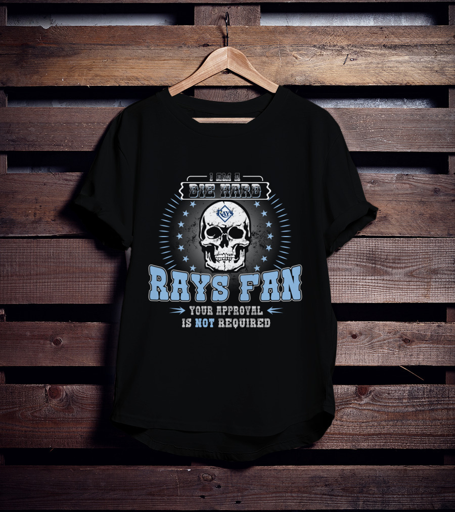 I Am A Die Hard Rays Fan Your Approval Is Not Required T-Shirt