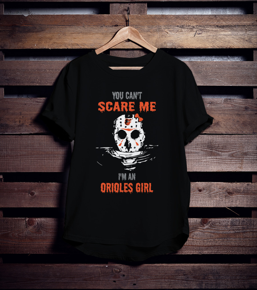 You Can't Scare Me I'm An Orioles Girl Jason Voorhees Mask T-Shirt