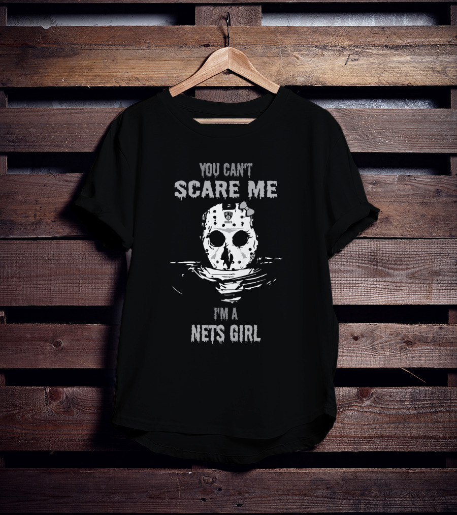 You Can't Scare Me Jason Voorhees I'm A Nets Girl T-Shirt