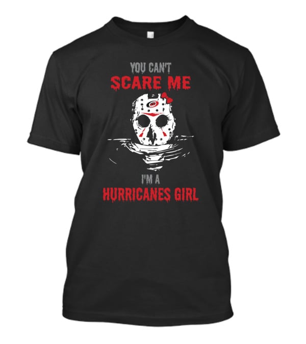 You Can't Scare Me I'm A Carolina Hurricanes Girl Jason Voorhees Mask T-Shirt