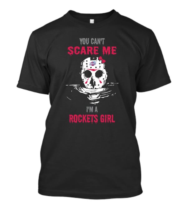You Can't Scare Me I'm A Rockets Girl Jason Voorhees Mask T-Shirt