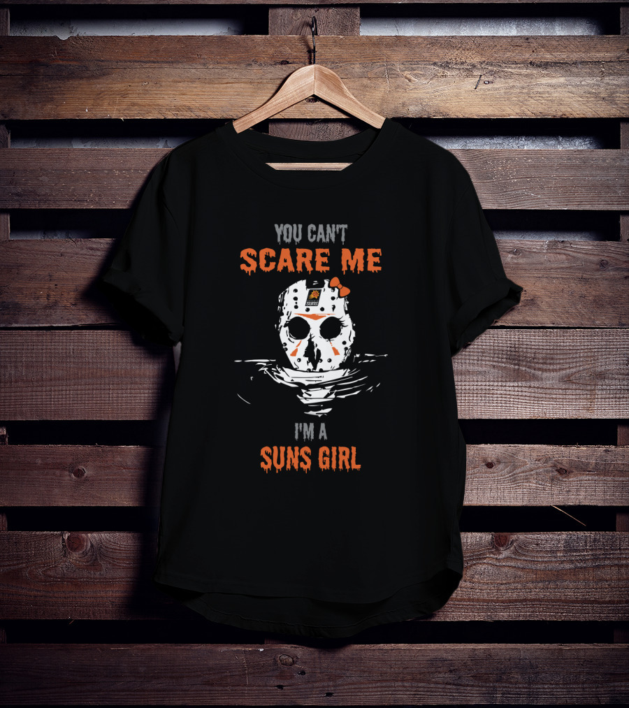 You Can't Scare Me I'm A Suns Girl Jason Voorhees Mask Phoenix Suns T-Shirt