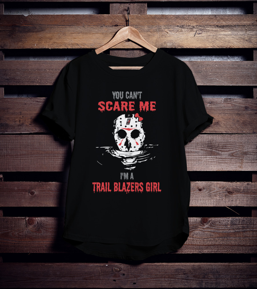 You Can't Scare Me I'm A Trail Blazers Girl Jason Voorhees T-Shirt