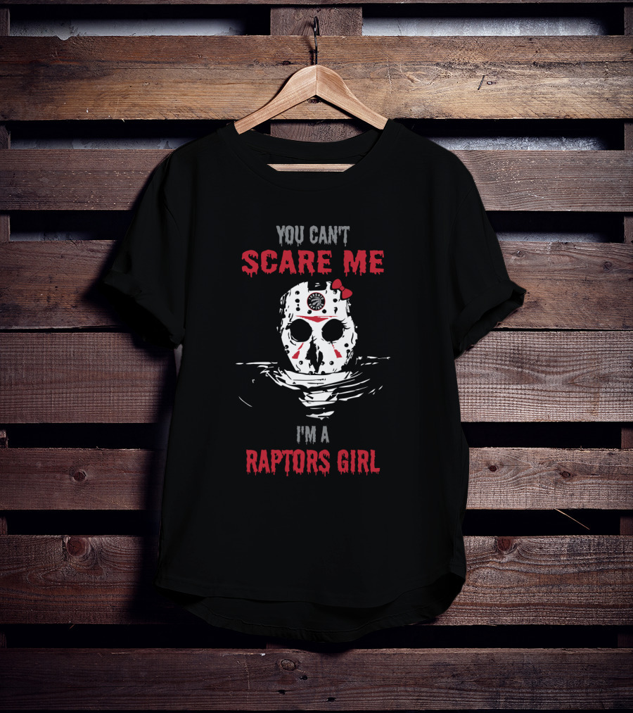 You Can't Scare Me I'm A Raptors Girl Jason Voorhees Mask T-Shirt