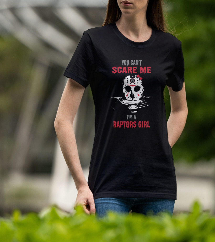 You Can't Scare Me I'm A Raptors Girl Jason Voorhees Mask T-Shirt