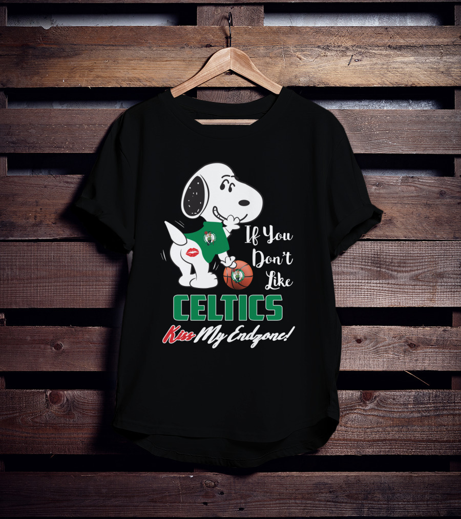 If You Don't Like Celtics Kiss My Endzone Snoopy Boston Celtics Fans T-Shirt