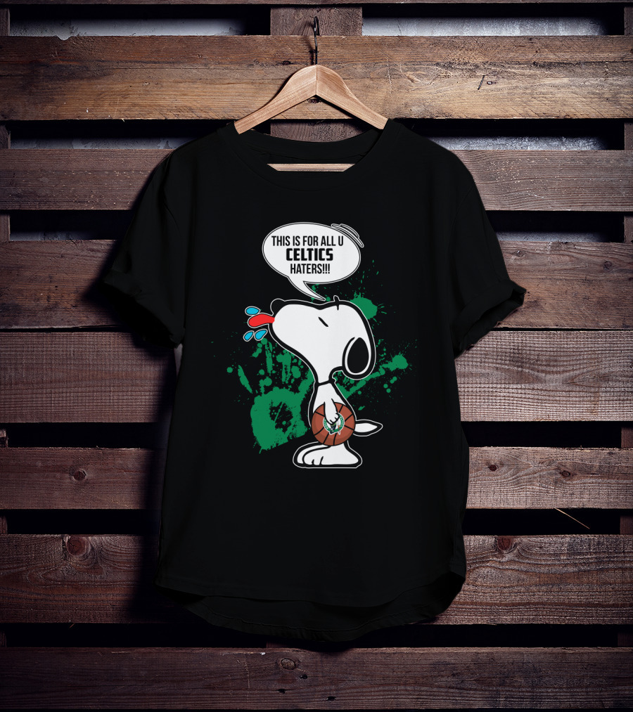Snoopy This Is For All You Celtics Haters Basketball T-Shirt