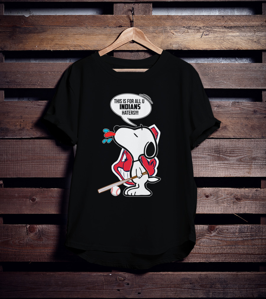 Snoopy This Is For All You Cleveland Indians Haters T-Shirt