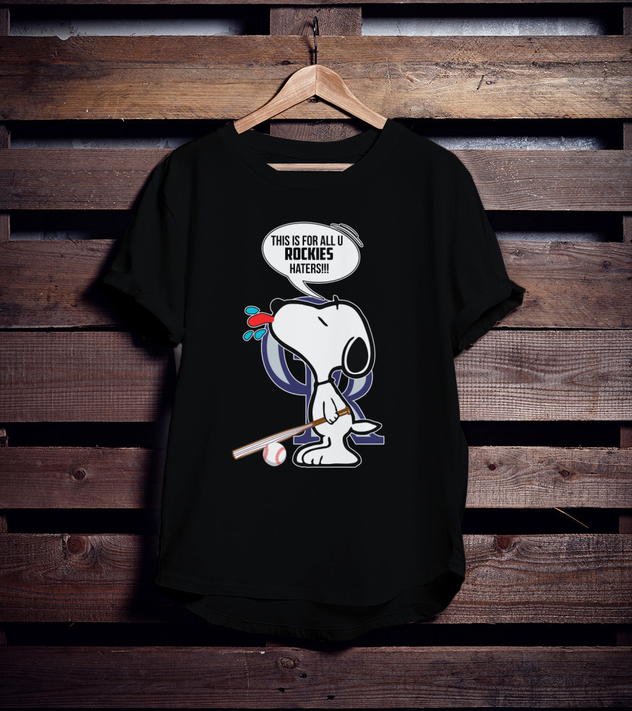 Snoopy This Is For All U Rockies Haters Baseball Fan T-Shirt