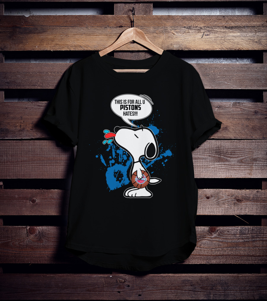 Snoopy This Is For All U Pistons Hates Detroit Basketball Fans T-Shirt