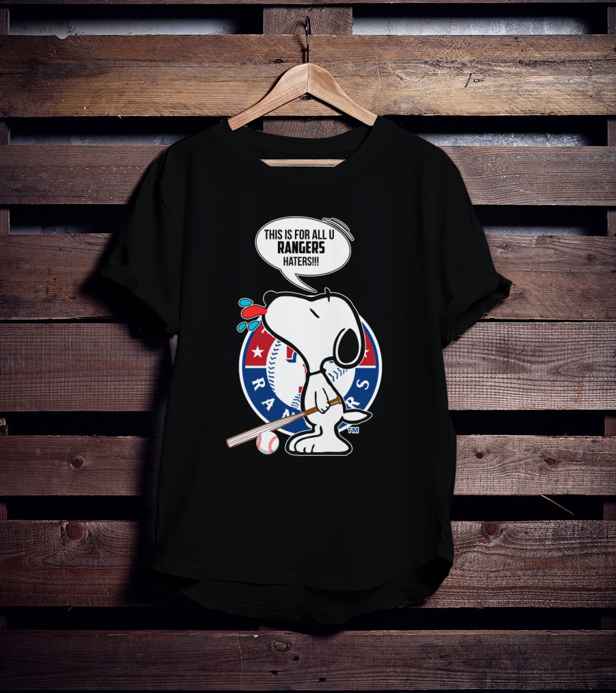 Snoopy This Is For All U Rangers Haters Peanuts Texas Rangers Fans T-Shirt