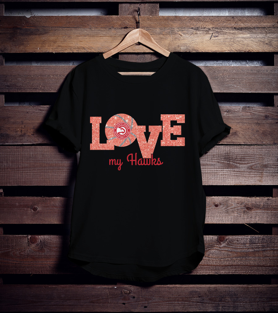 Love My Hawks Atlanta Basketball Fan Tribute T-Shirt