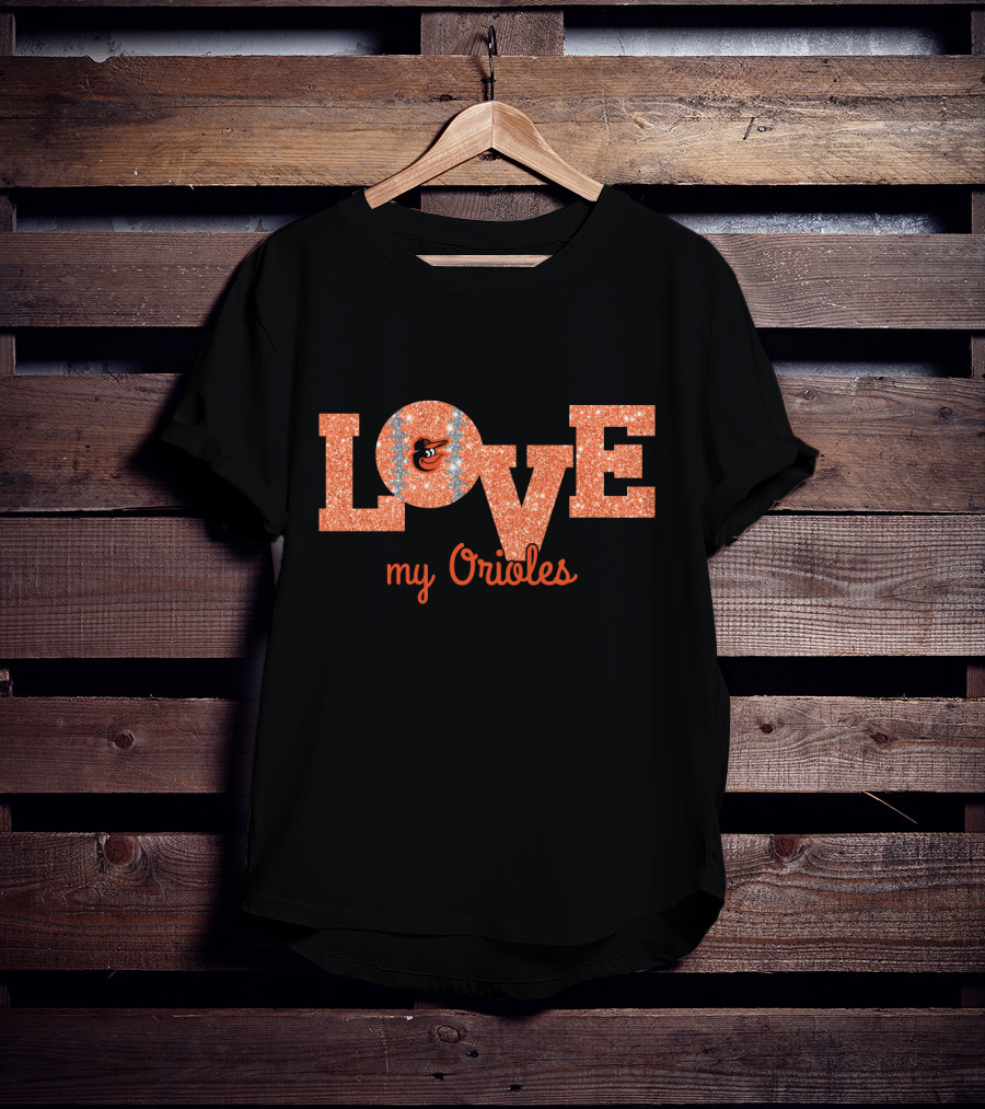 Love My Orioles Glitter Baltimore Orioles Fans T-Shirt