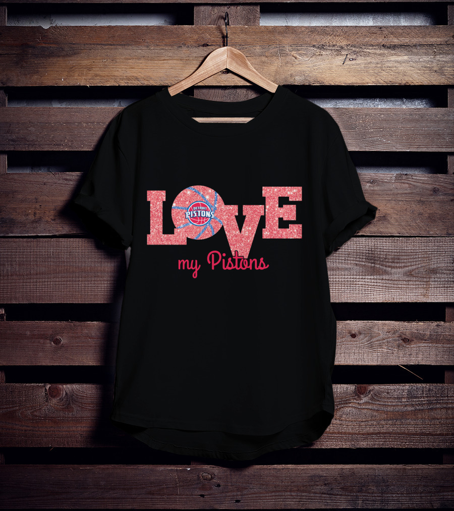 Love My Detroit Pistons Basketball Fans T-Shirt