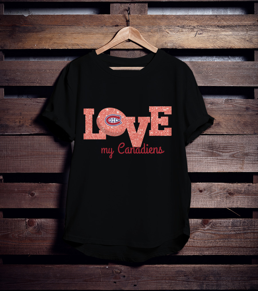 Love My Canadiens Glitter Text With Montreal Canadiens T-Shirt