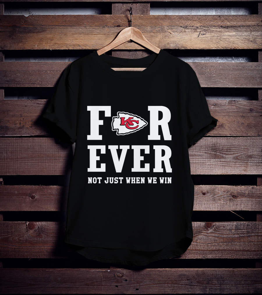 Kansas City Chiefs Forever Not Just When We Win T-Shirt