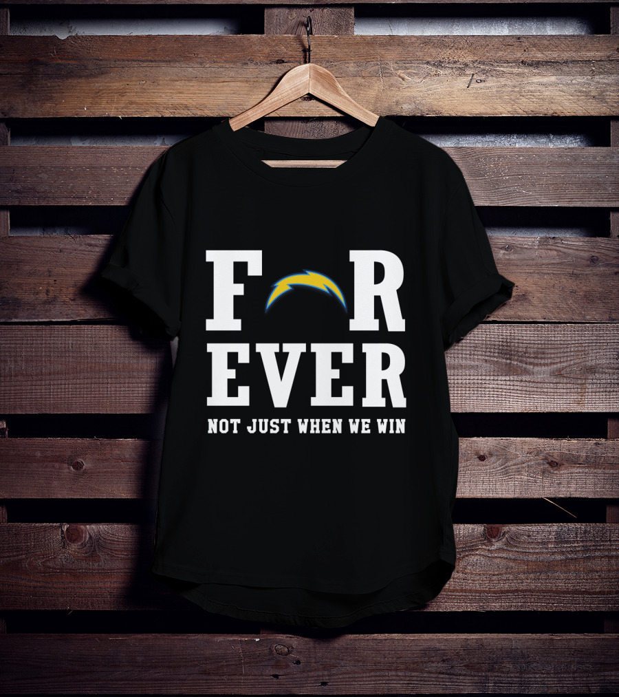 Los Angeles Chargers Forever Not Just When We Win For Fans T-Shirt