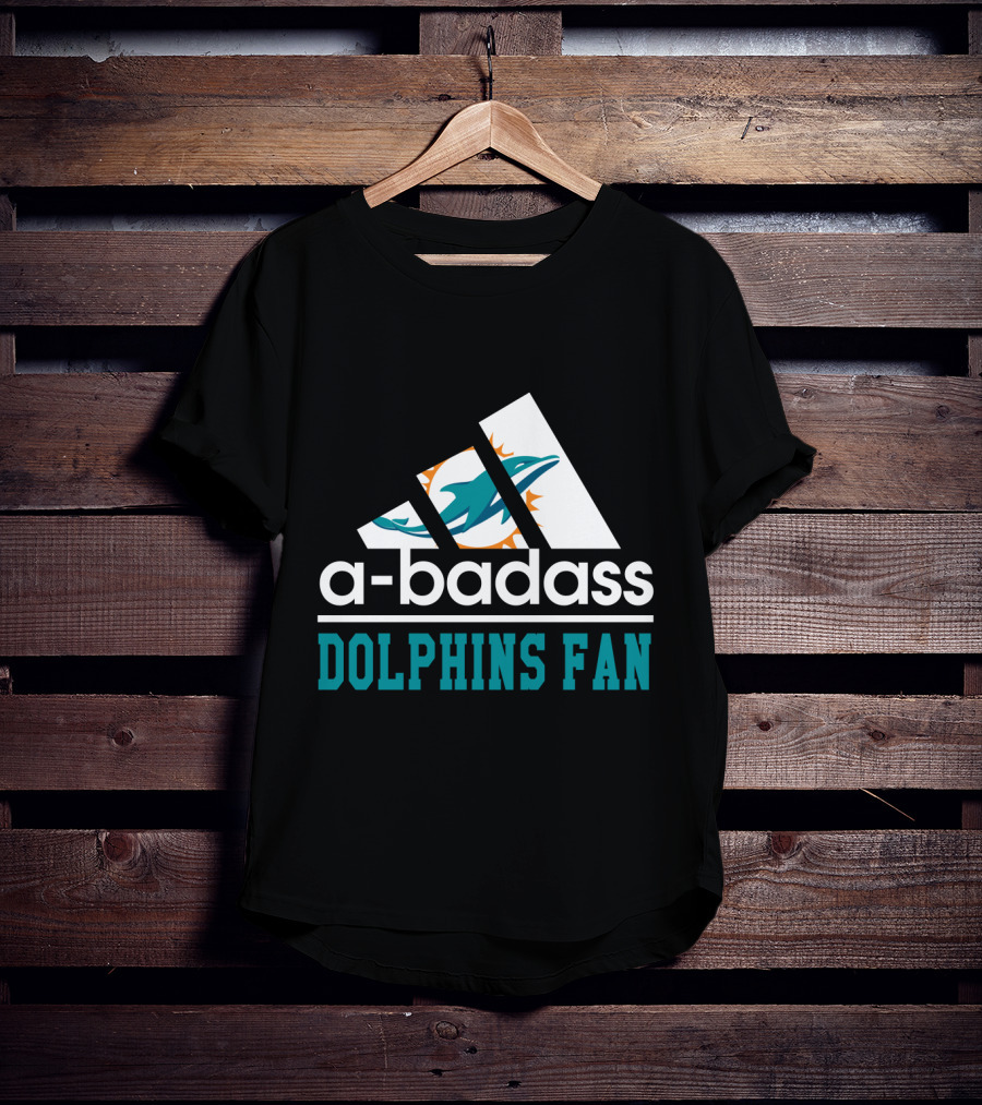 A-Badass Dolphins Fan Miami Dolphins Cool For Fans T-Shirt