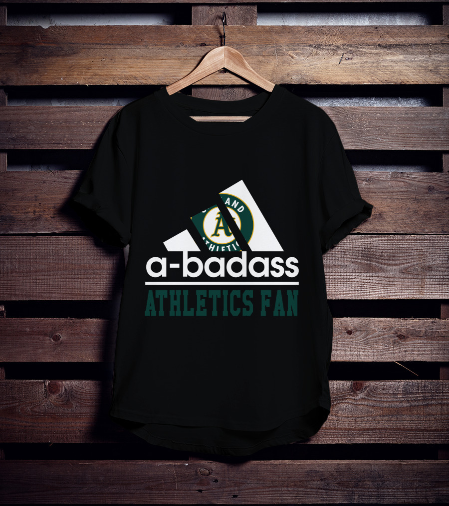Oakland Athletics A-Badass Athletics Fan T-Shirt