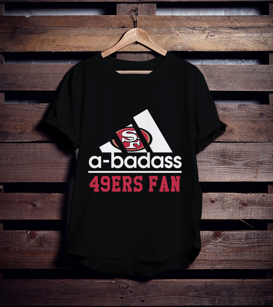 49ers Fan San Francisco A-Badass T-Shirt