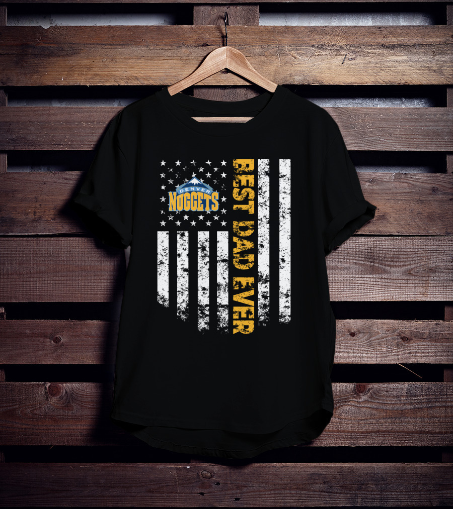 Denver Nuggets Best Dad Ever Flag T-Shirt