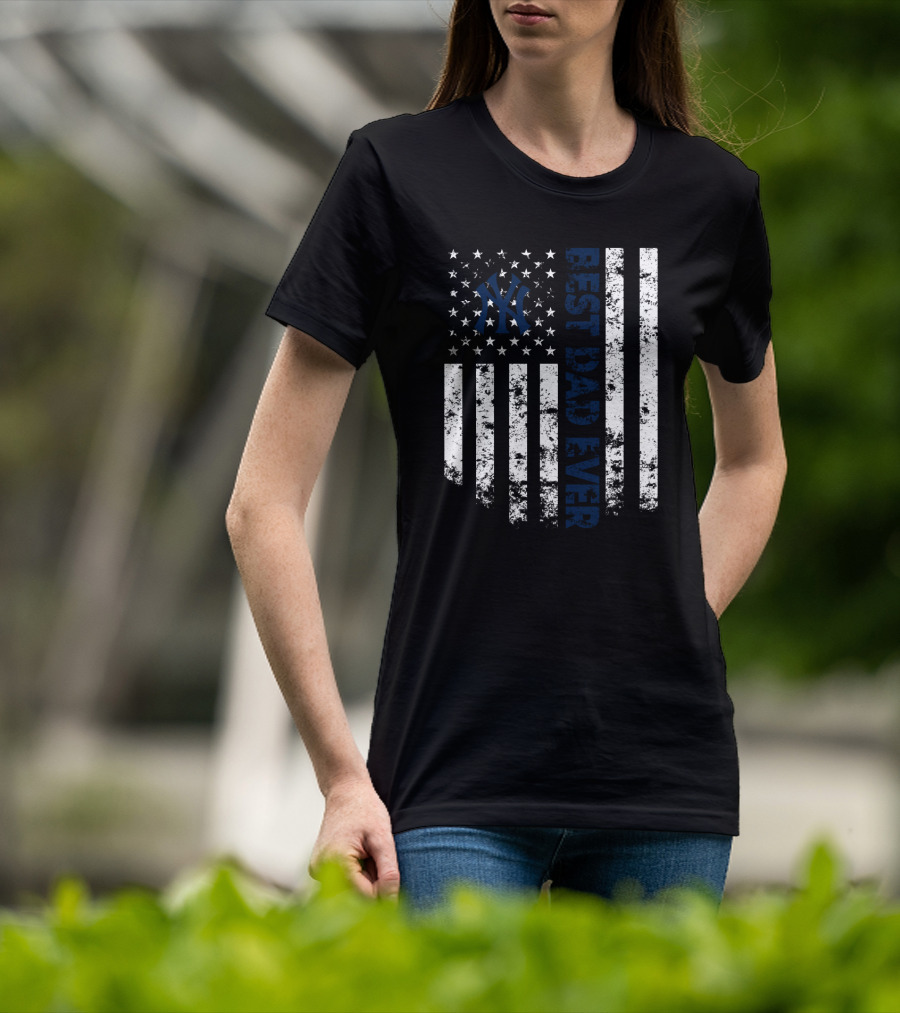 New York Yankees Best Dad Ever Stars And Stripes T-Shirt