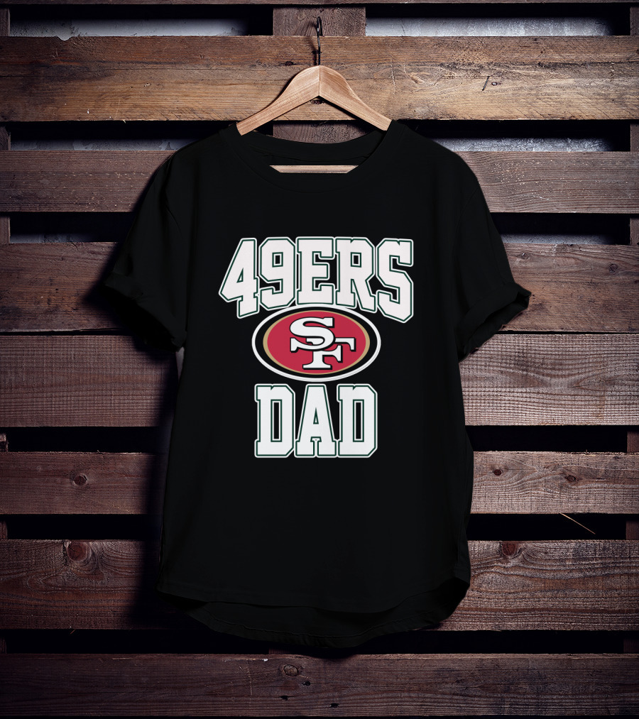 San Francisco 49ers Dad Father's Day Gift T-Shirt