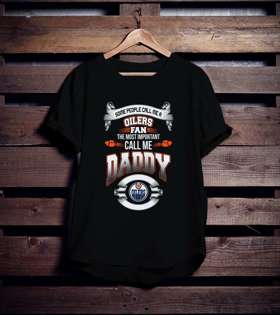 Oilers Fan Daddy Most Important Edmonton Oilers T-Shirt