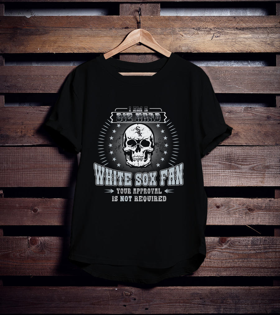 Die Hard Chicago White Sox Fan Your Approval Is Not Required Skull T-Shirt