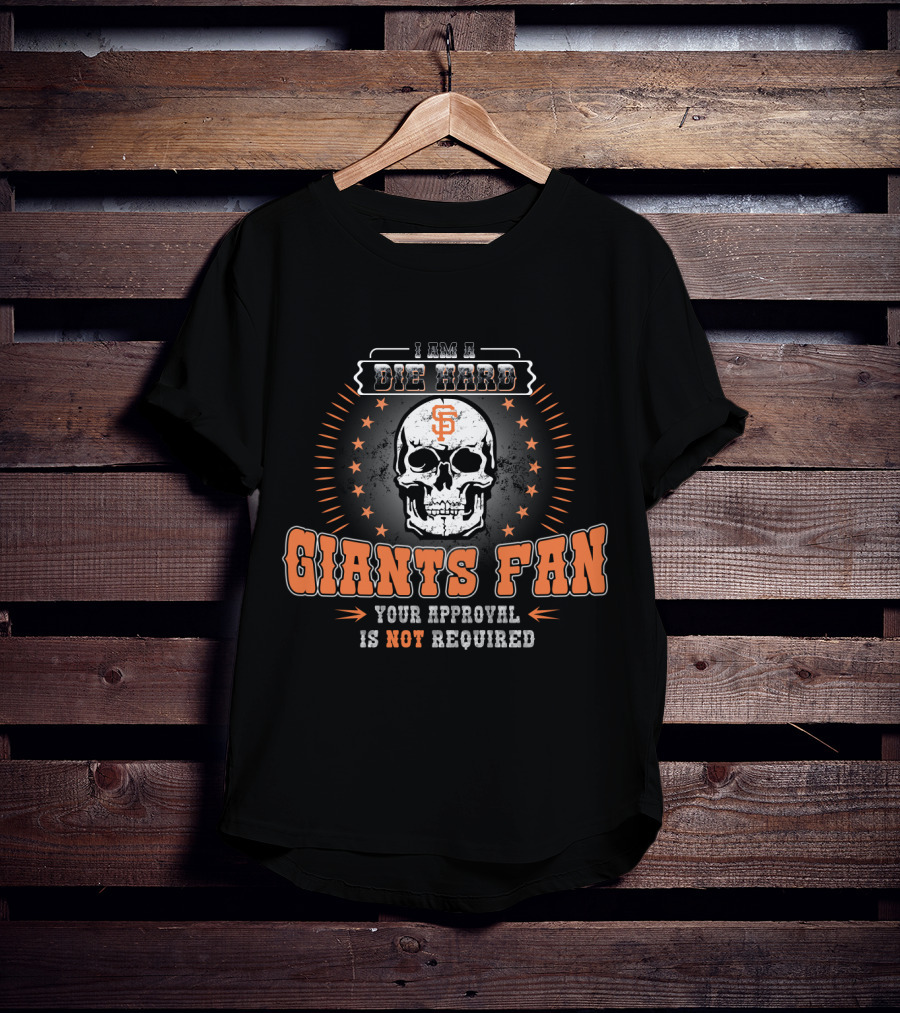 I Am A Die Hard Giants Fan Your Approval Is Not Required Skull Star T-Shirt