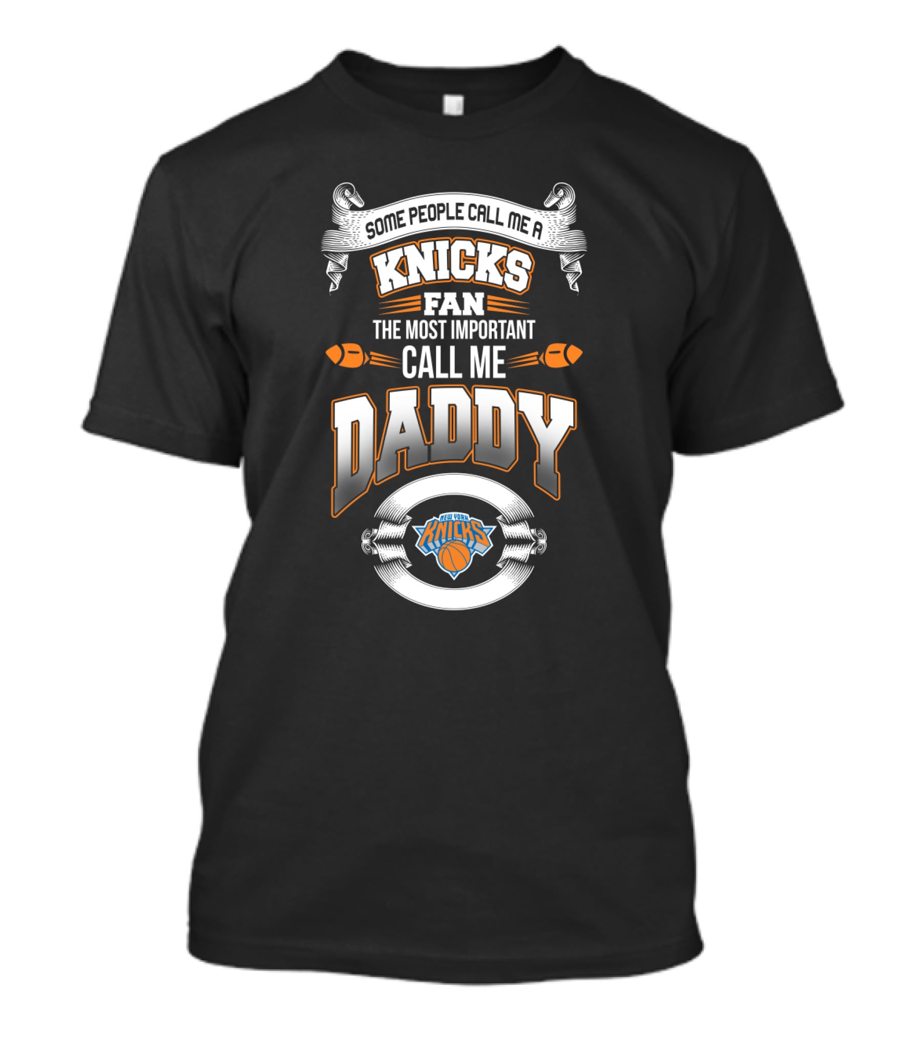 Some People Call Me A Knicks Fan The Most Important Call Me Daddy New York Knicks Father's Day T-Shirt