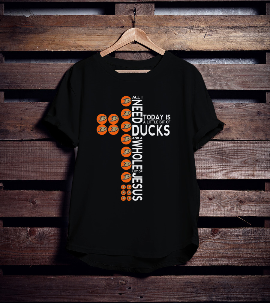 All I Need Today Is A Little Bit Of Ducks And A Whole Lot Of Jesus T-Shirt