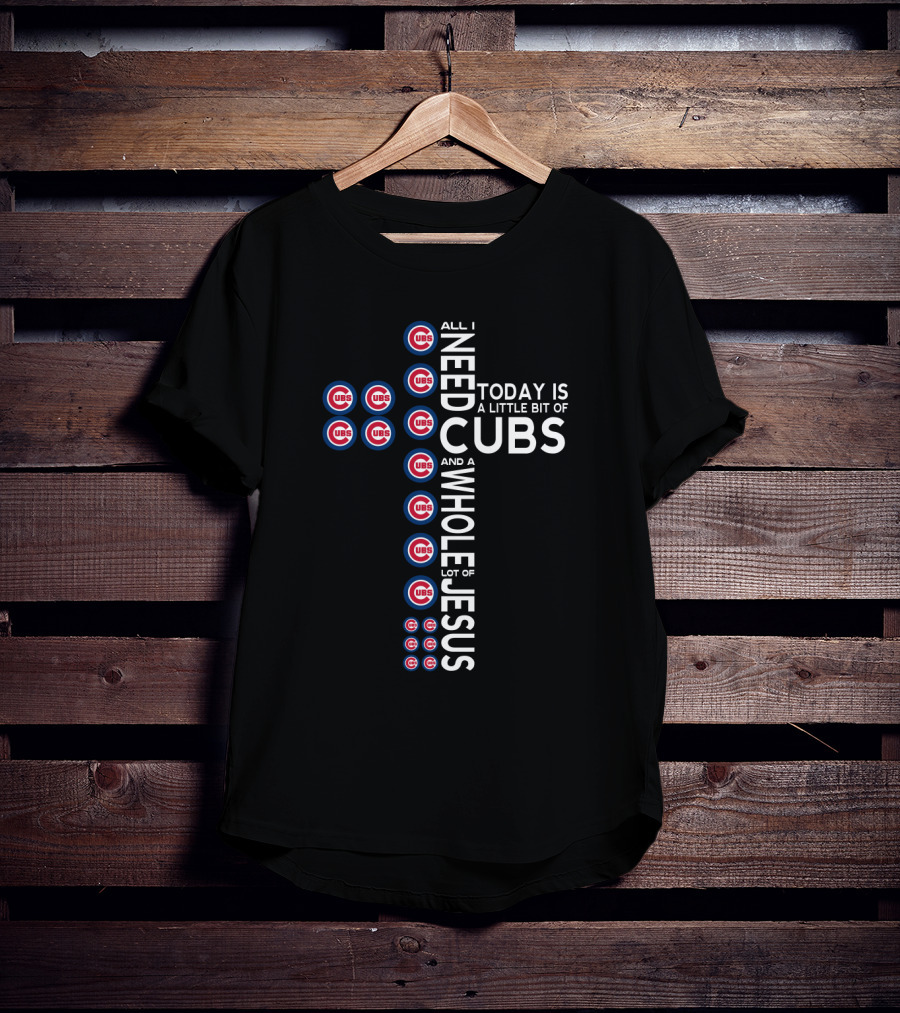 Today Is A Little Bit Of Cubs And A Whole Lot Of Jesus Cross T-Shirt