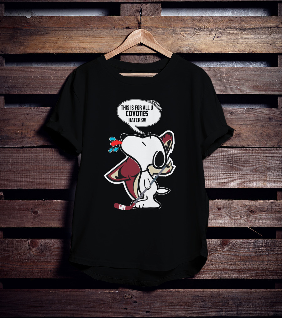 Snoopy Arizona Coyotes Fans For All U Coyotes Haters T-Shirt