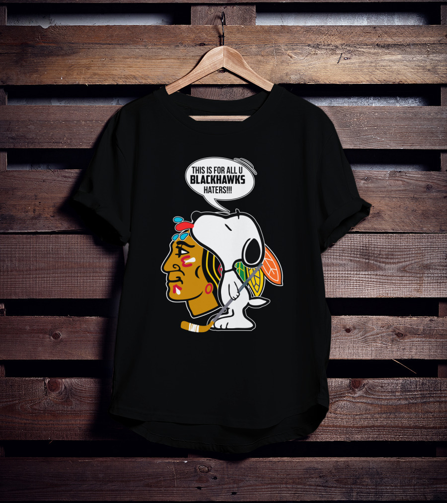 Snoopy With Chicago Blackhawks Logo And 'This Is For All U Blackhawks Haters' Speech Bubble T-Shirt