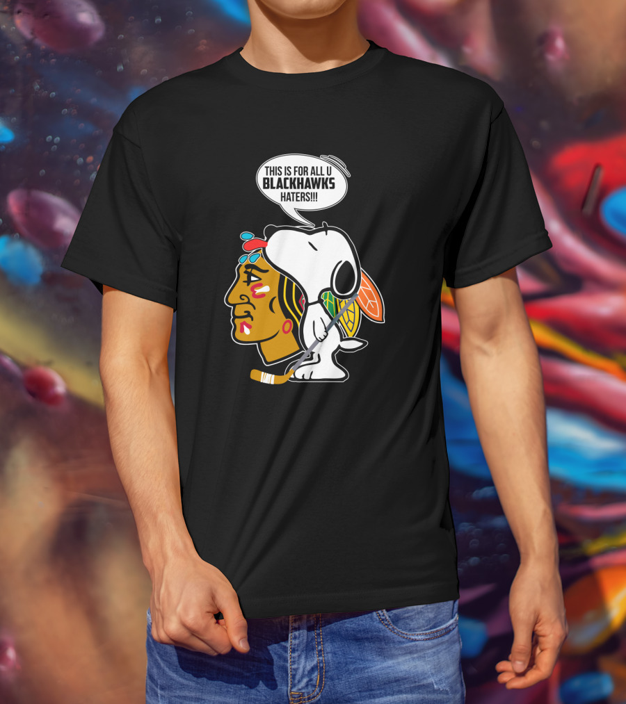Snoopy With Chicago Blackhawks Logo And 'This Is For All U Blackhawks Haters' Speech Bubble T-Shirt