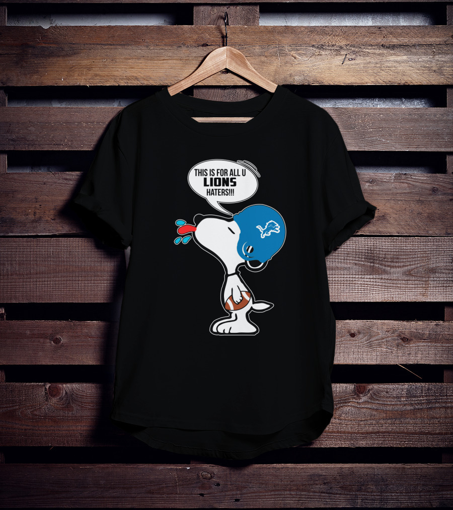 Snoopy This Is For All U Lions Haters Detroit Lions Fans T-Shirt