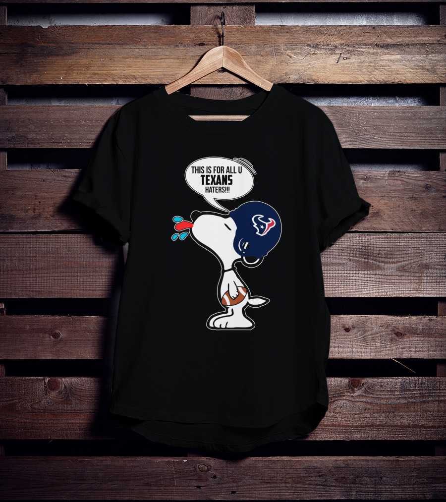 Snoopy Texans Football Helmet This Is For All U Texans Haters T-Shirt