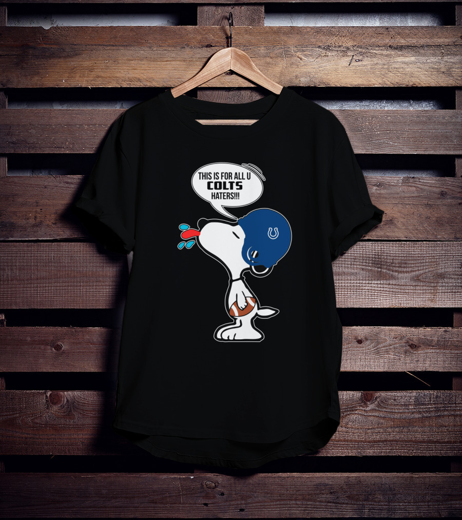 Snoopy Colts Helmet Saying This Is For All U Colts Haters T-Shirt