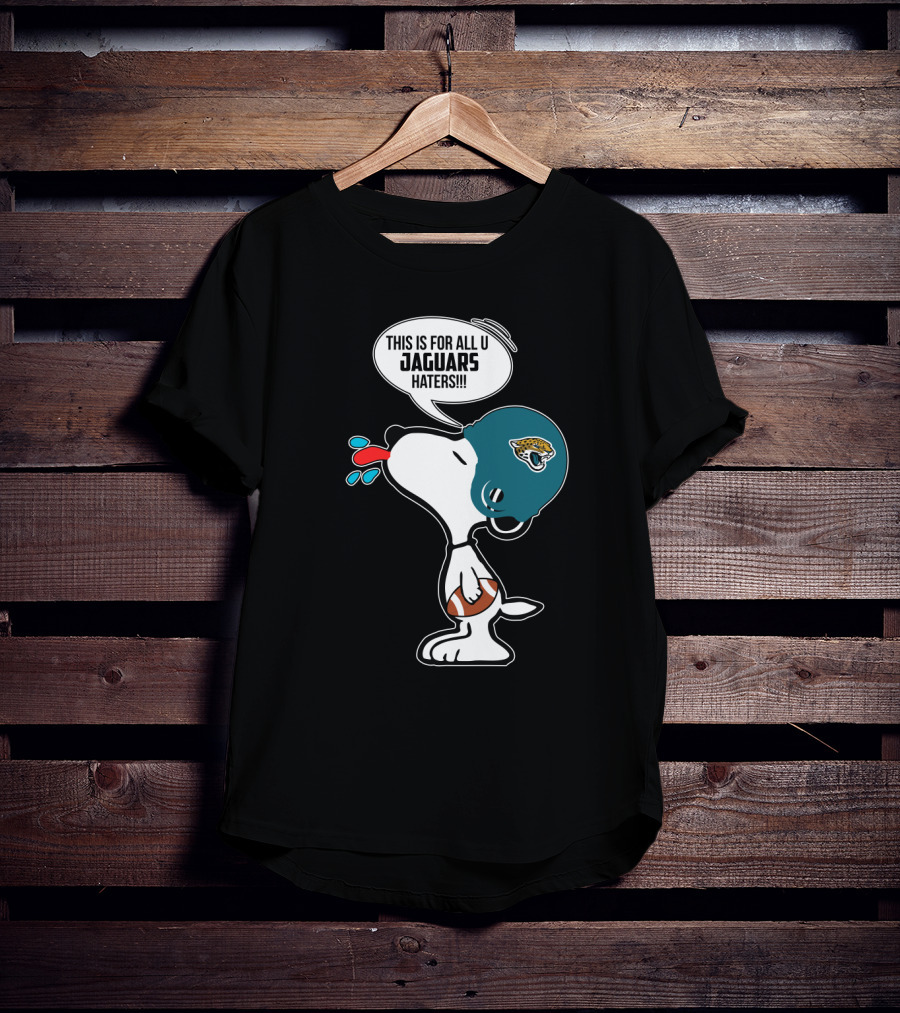 Snoopy This Is For All U Jaguars Haters Jacksonville Jaguars Fans T-Shirt