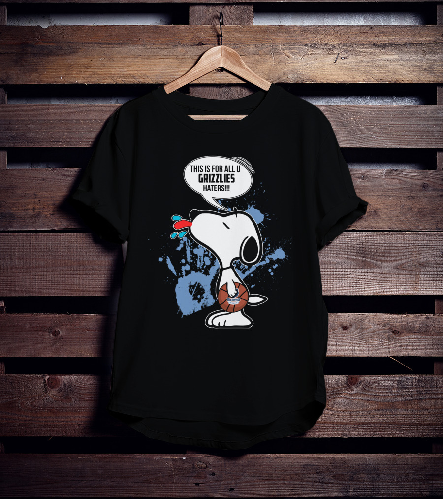 Snoopy This Is For All U Grizzlies Haters T-Shirt